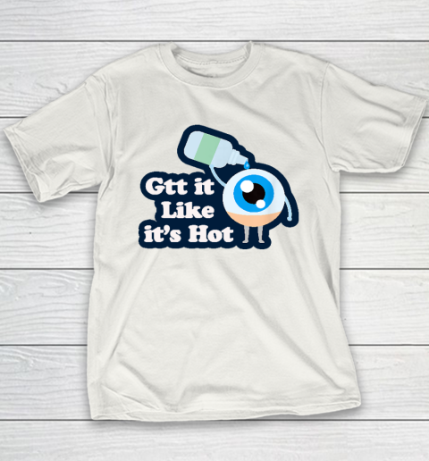 Gtt it Like it's Hot  Funny Eye Drop Youth T-Shirt