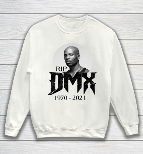 Rip Dmx 1970  2021 Shirt Sweatshirt