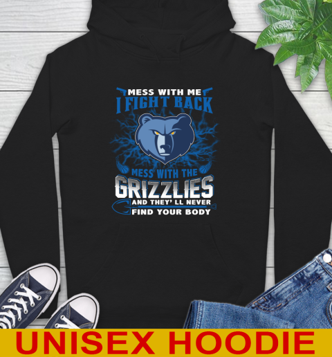 NBA Basketball Memphis Grizzlies Mess With Me I Fight Back Mess With My Team And They'll Never Find Your Body Shirt Hoodie