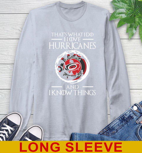 Carolina Hurricanes NHL Hockey That's What I Do I Love My Team And I Know Things Game Of Thrones 60