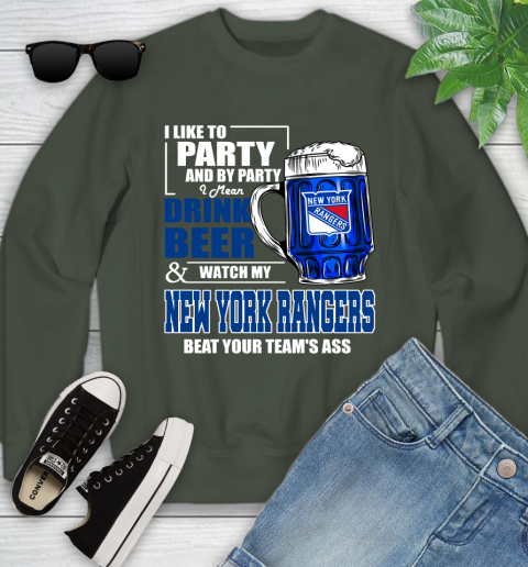 NHL I Like To Party And By Party I Mean Drink Beer And Watch My New York Rangers Beat Your Team's Ass Hockey Youth Sweatshirt 9