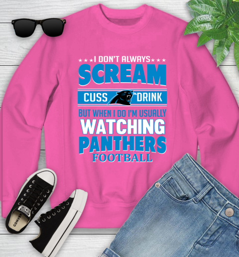 Carolina Panthers NFL Football I Scream Cuss Drink When I'm Watching My Team Youth Sweatshirt 6