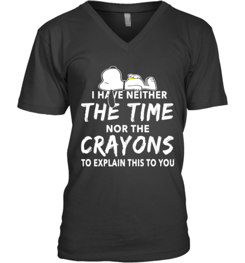 Snoopy I Have Neither The Time Nor The Crayons To Explain This To You V-Neck T-Shirt
