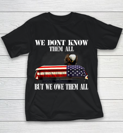 Veteran Shirt We Don t Know Them All But We Owe Them All Veteran Youth T-Shirt