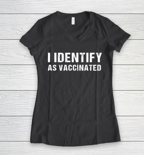 I Identify As Vaccinated Funny Vaccine 2021 Women's V-Neck T-Shirt 6