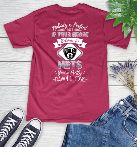 NBA Basketball Brooklyn Nets Nobody Is Perfect But If Your Heart Belongs To Nets You're Pretty Damn Close Shirt Women's V-Neck T-Shirt 7