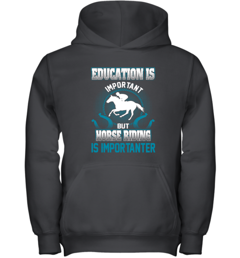 Education Is Important But Horse Riding Is Importanter Youth Hoodie
