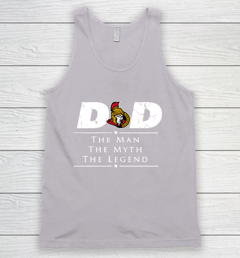 Ottawa Senators NHL Ice Hockey Dad The Man The Myth The Legend Tank Top 3