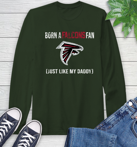 NFL Atlanta Falcons Football Loyal Fan Just Like My Daddy Shirt Long Sleeve T-Shirt 6