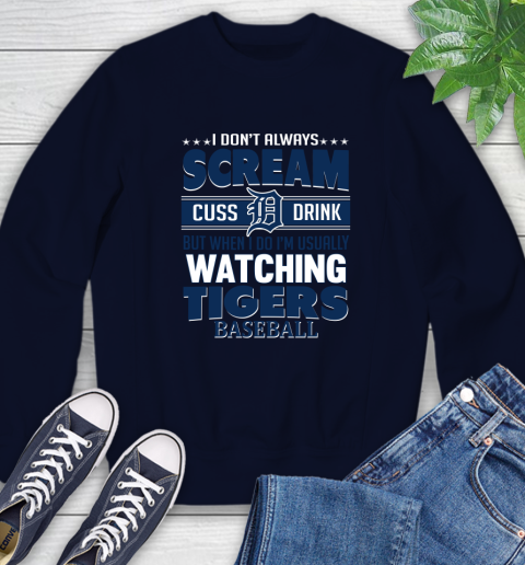 Detroit Tigers MLB I Scream Cuss Drink When I'm Watching My Team Sweatshirt 2