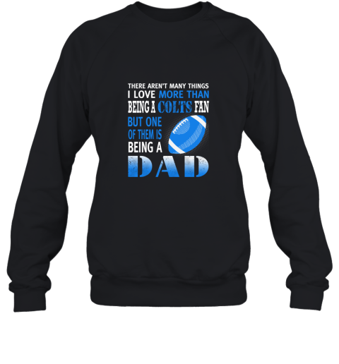 I Love More Than Being A Colts Fan Being A Dad Football Sweatshirt