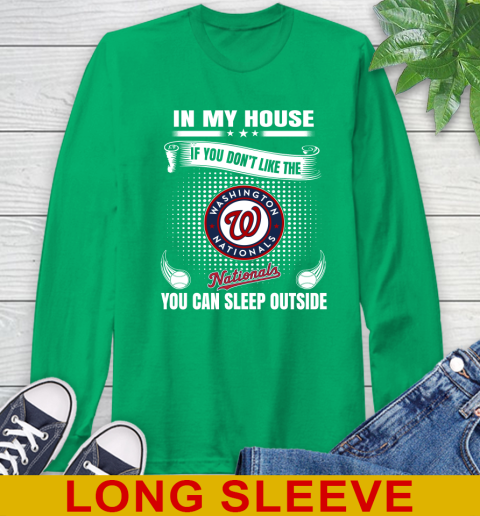 Washington Nationals MLB Baseball In My House If You Don't Like The  Nationals You Can Sleep Outside Shirt Long Sleeve T-Shirt 8