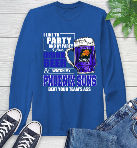 NBA Drink Beer and Watch My Phoenix Suns Beat Your Team's Ass Basketball Long Sleeve T-Shirt 10