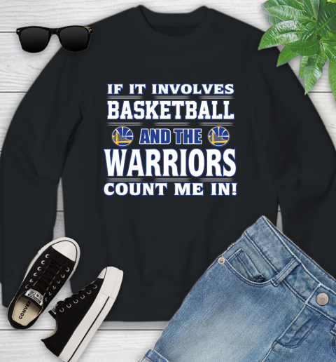 NBA If It Involves Basketball And Golden State Warriors Count Me In Sports Youth Sweatshirt 2