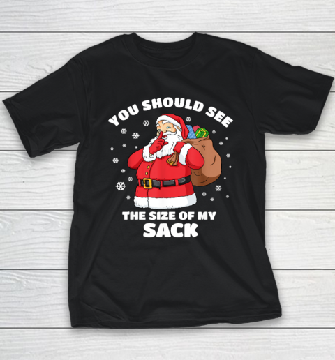 You Should See The Size Of My Sack Santa Men Funny Christmas Youth T-Shirt