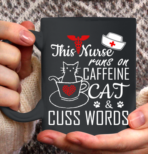 Nurse Shirt This Nurse Runs On Caffeine Cat Cuss Words Funny Nurse T Shirt Ceramic Mug 15oz