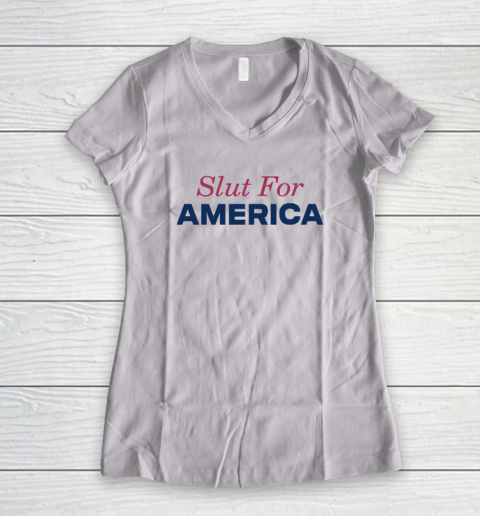Slut For America Funny 4th Of July Women's V-Neck T-Shirt