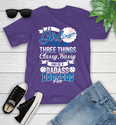 Los Angeles Dodgers MLB Baseball A Girl Should Be Three Things Classy Sassy And A Be Badass Fan Youth T-Shirt 3