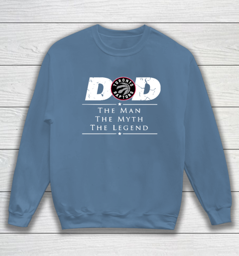 Toronto Raptors NBA Basketball Dad The Man The Myth The Legend Sweatshirt 6