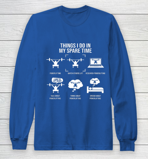 Things I Do In My Spare Time Powerlifting Powerlifter Long Sleeve T-Shirt 6
