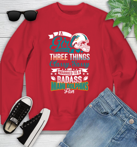 Miami Dolphins NFL Football A Girl Should Be Three Things Classy Sassy And A Be Badass Fan Youth Sweatshirt 8