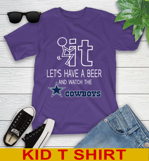Dallas Cowboys Football NFL Let's Have A Beer And Watch Your Team Sports Youth T-Shirt 3
