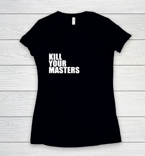 Kill Your Masters Women's V-Neck T-Shirt