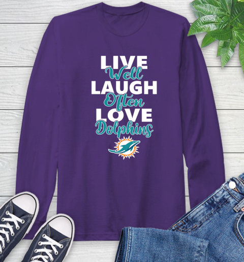 NFL Football Miami Dolphins Live Well Laugh Often Love Shirt Long Sleeve T-Shirt 5
