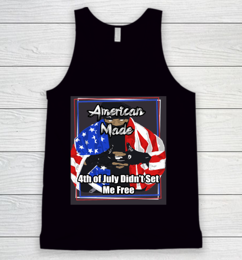 American Made 4th of July Didn't Set Me Free Tank Top