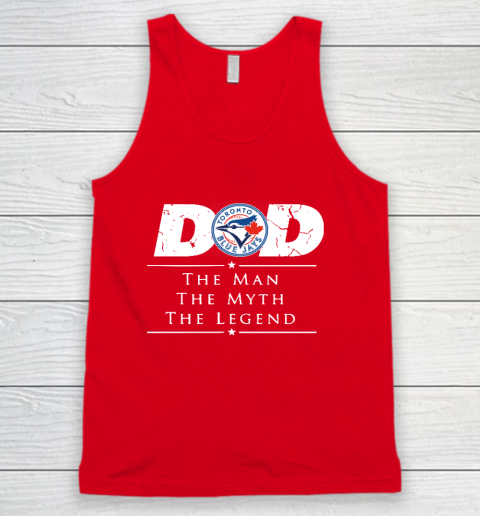Toronto Blue Jays MLB Baseball Dad The Man The Myth The Legend Tank Top 5