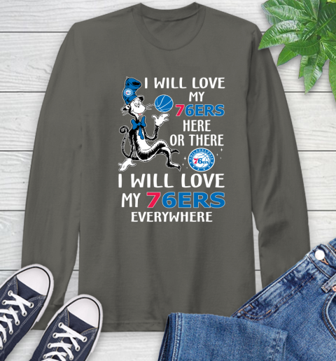 NBA Basketball Philadelphia 76ers I Will Love My 76ers Everywhere Dr Seuss Shirt Long Sleeve T-Shirt 10