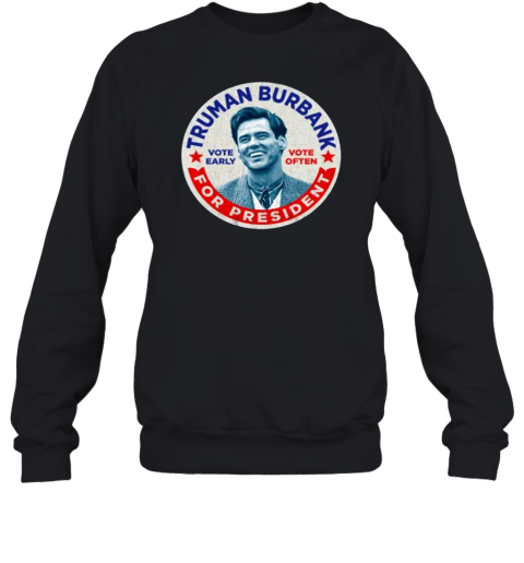 Truman Burbank For President Sweatshirt