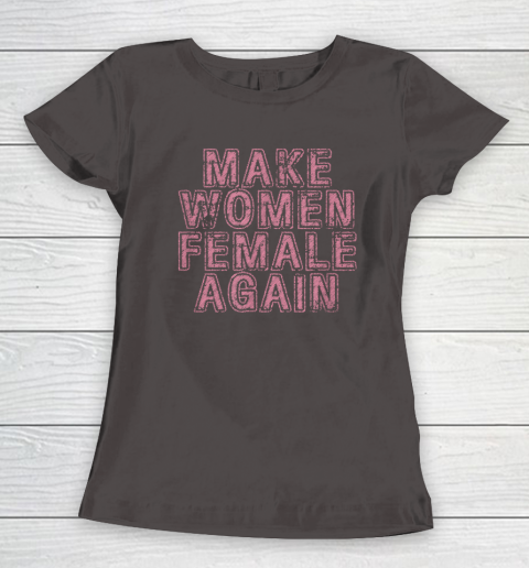 Make Women Female Again Women's T-Shirt 5