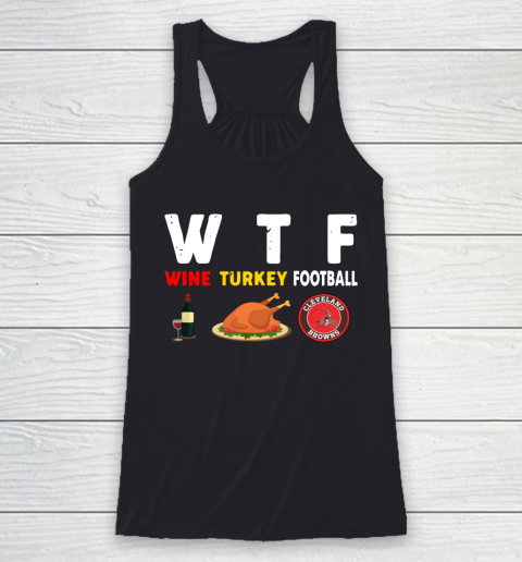 Cleveland Browns Giving Day WTF Wine Turkey Football NFL Racerback Tank