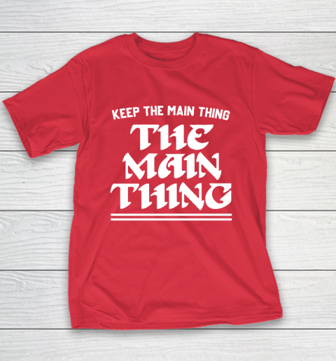 Keep the Main Thing The Main Thing Philly Youth T-Shirt 7