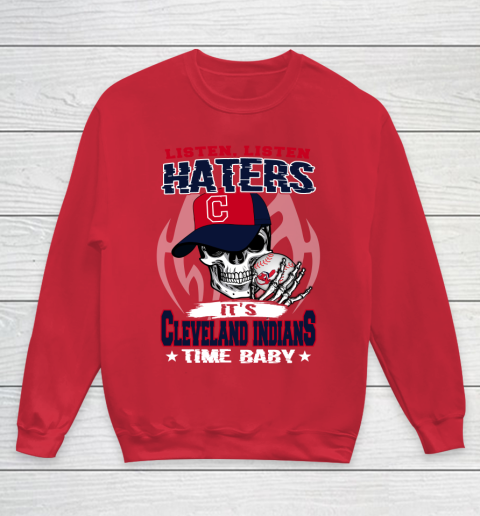 Listen Haters It is INDIANS Time Baby MLB Youth Sweatshirt 7