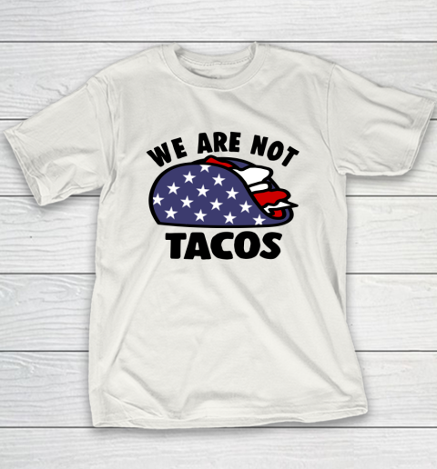 We Are Not Tacos Youth T-Shirt