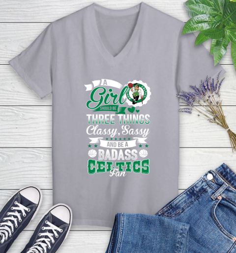 Boston Celtics NBA A Girl Should Be Three Things Classy Sassy And A Be Badass Fan Women's V-Neck T-Shirt 4