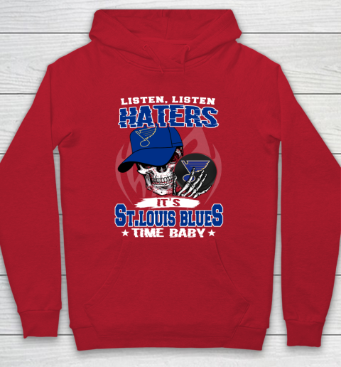 Listen Haters It is BLUES Time Baby NHL Hoodie 7