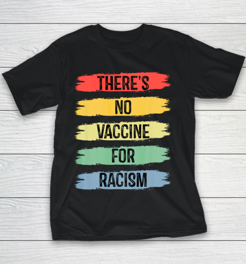There's No Vaccine For Racism Youth T-Shirt