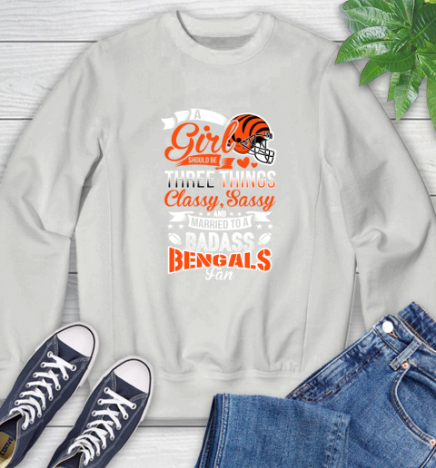 Cincinnati Bengals NFL Football A Girl Should Be Three Things Classy Sassy And A Be Badass Fan Sweatshirt 5