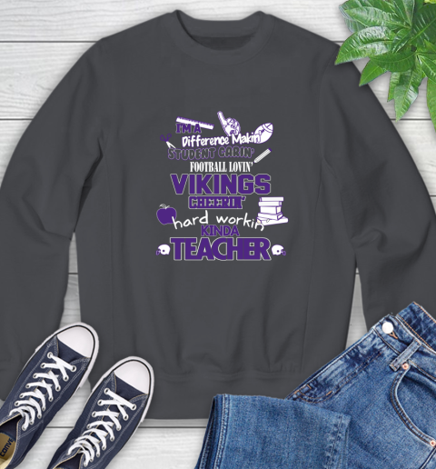 Minnesota Vikings NFL I'm A Difference Making Student Caring Football Loving Kinda Teacher Sweatshirt 6