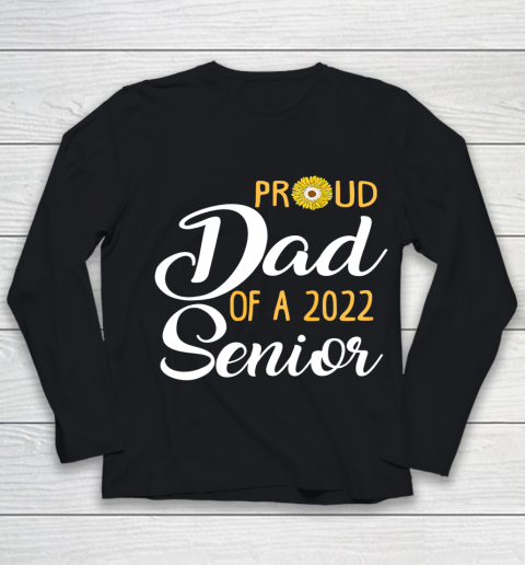 Proud Dad Of A 2022 Senior Sunflower Youth Long Sleeve