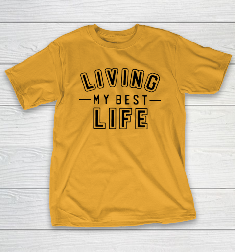 UNIVERSITY GOLD Living My Best Life T-Shirt