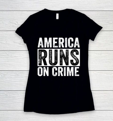America Runs On Crime Women's V-Neck T-Shirt