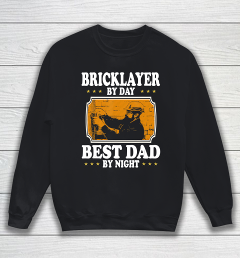 Father gift shirt Vintage Bricklayer by day best Dad by night lovers gift papa T Shirt Sweatshirt