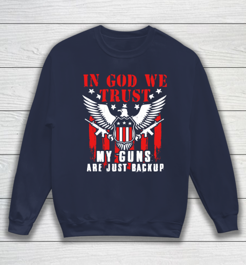 Veteran Shirt In God We Trust My Guns Are Just Backup Defend Second Amendment Flag Rifle AR 15 Gun Rights Sweatshirt 2