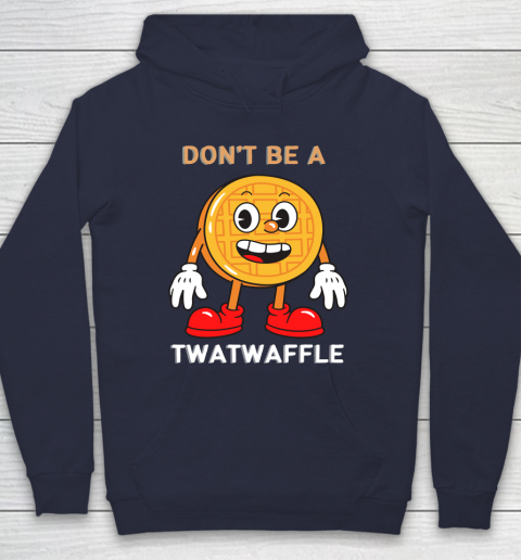 DON'T BE A TWATWAFFLE Hoodie 2