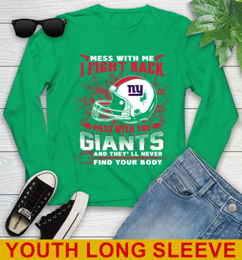 NFL Football New York Giants Mess With Me I Fight Back Mess With My Team And They'll Never Find Your Body Shirt Youth Long Sleeve 7