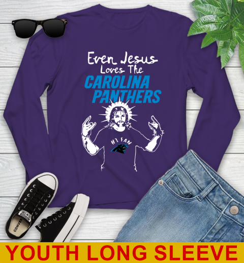 Carolina Panthers NFL Football Even Jesus Loves The Panthers Shirt Youth Long Sleeve - Image 5